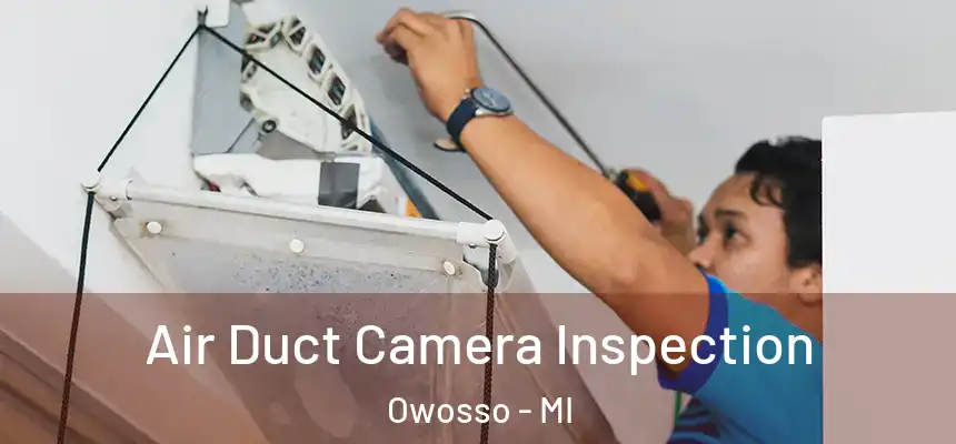 Air Duct Camera Inspection Owosso - MI