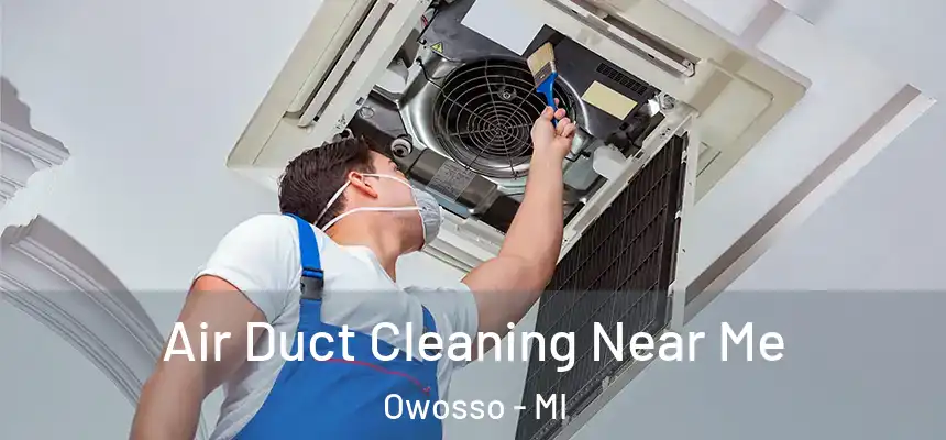  Air Duct Cleaning Near Me Owosso - MI