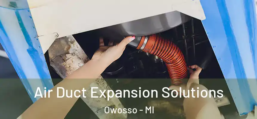 Air Duct Expansion Solutions Owosso - MI