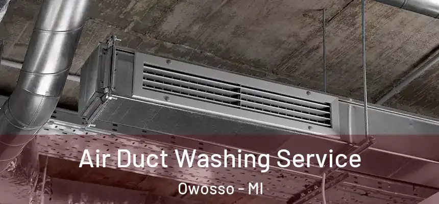 Air Duct Washing Service Owosso - MI