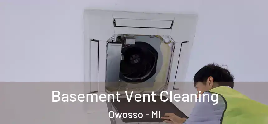 Basement Vent Cleaning Owosso - MI