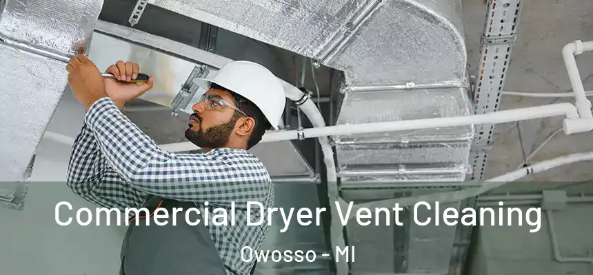 Commercial Dryer Vent Cleaning Owosso - MI