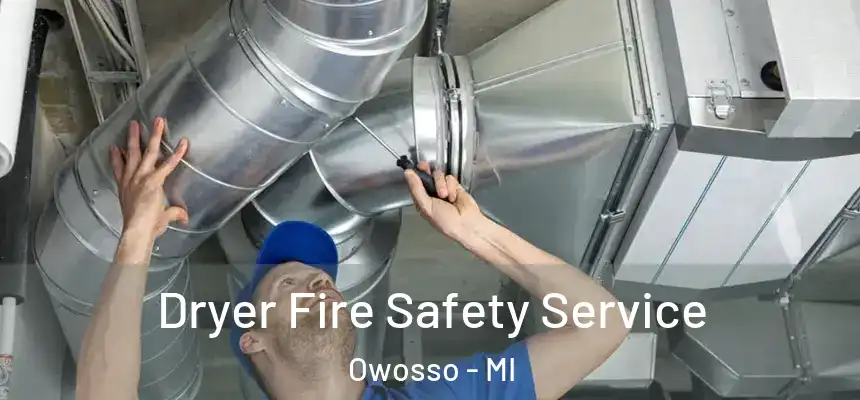 Dryer Fire Safety Service Owosso - MI