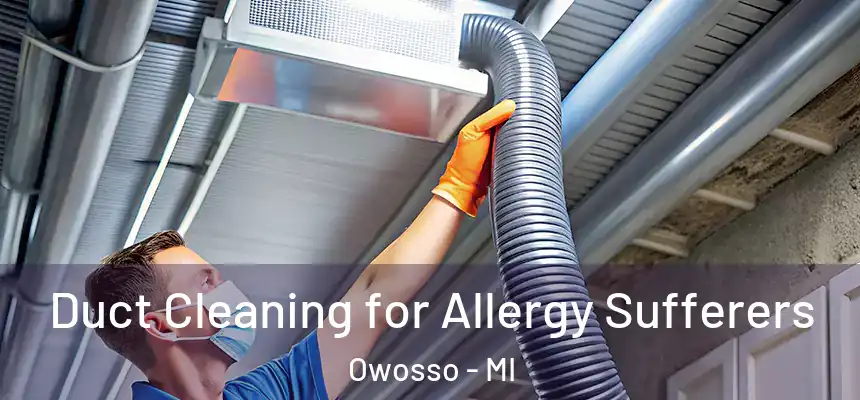  Duct Cleaning for Allergy Sufferers Owosso - MI