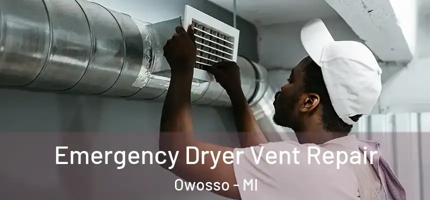 Emergency Dryer Vent Repair Owosso - MI