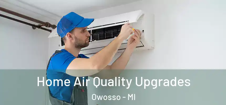  Home Air Quality Upgrades Owosso - MI