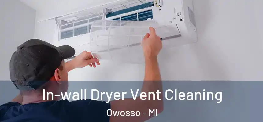 In-wall Dryer Vent Cleaning Owosso - MI