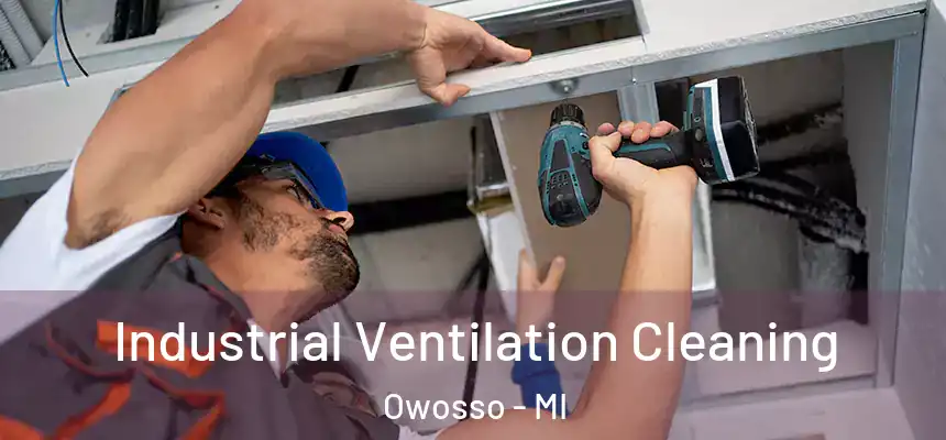  Industrial Ventilation Cleaning Owosso - MI