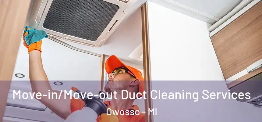 Move-in/Move-out Duct Cleaning Services Owosso - MI