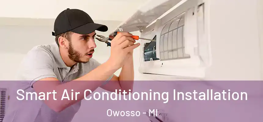 Smart Air Conditioning Installation Owosso - MI