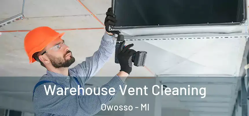 Warehouse Vent Cleaning Owosso - MI